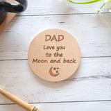 dad Love you to the moon and back coaster. Wooden coaster for Father's Day engraved
