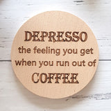 Coffee Lover coaster. Depresso the feeling you get when you run out of coffee. Engraved gift.