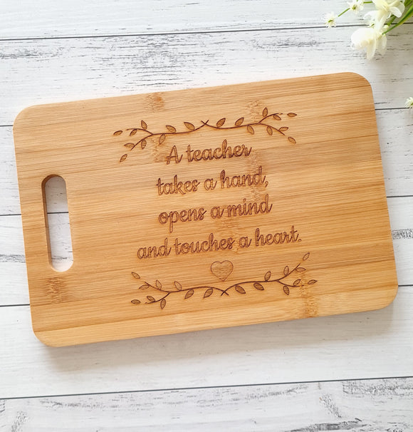 A teacher takes a hand, opens a mind and touches a heart chopping board teacher gift