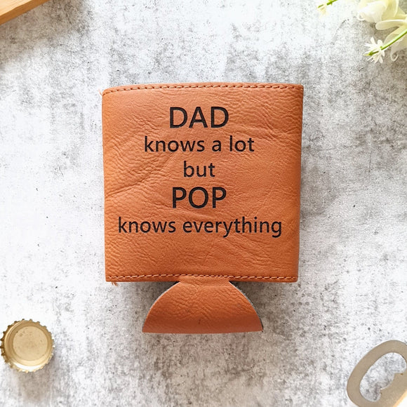 Dad knows a lot but Pop knows everything Father's Day stubby holder brown leather