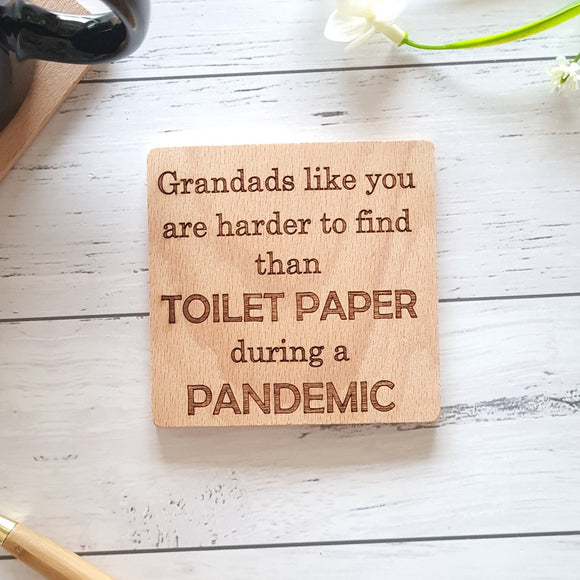 Grandads like you are harder to find than toilet paper during a pandemic. Engraved gift for Grandad