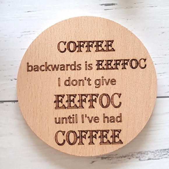 Funny coffee quote. Coffee backwards is Eeffoc