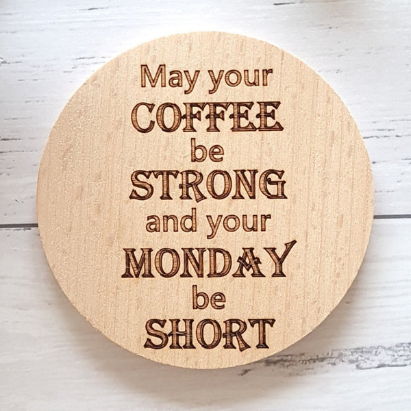 May your Coffee be Strong Coaster Engraved Gifts Studio