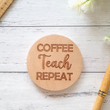 Coffee Teach Repeat Drink coaster thank you gift