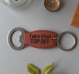 ''Take that Top Off'' Bottle Opener